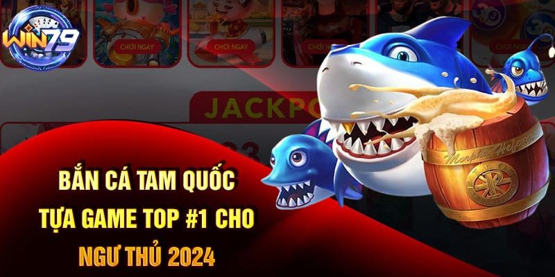 huong dan tham gia ban ca tam quoc tai win79